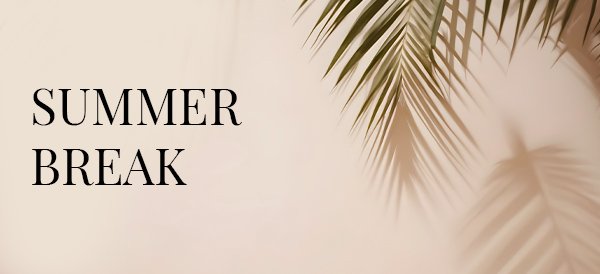 Summer break